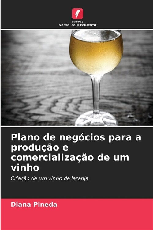 Plano de neg?ios para a produ豫o e comercializa豫o de um vinho (Paperback)