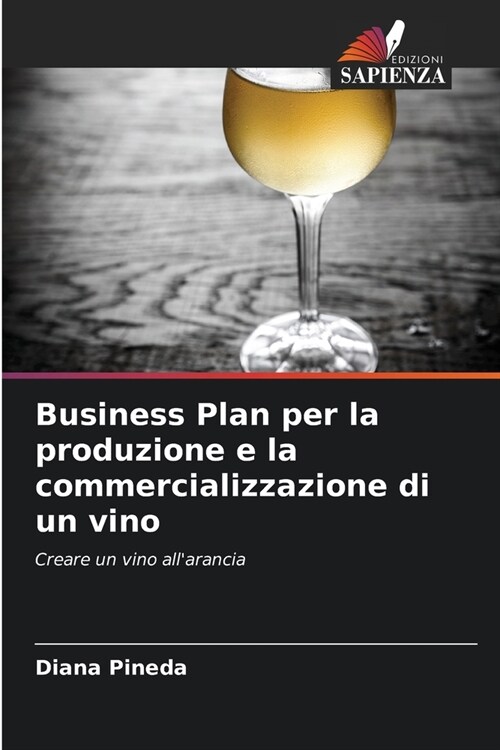 Business Plan per la produzione e la commercializzazione di un vino (Paperback)