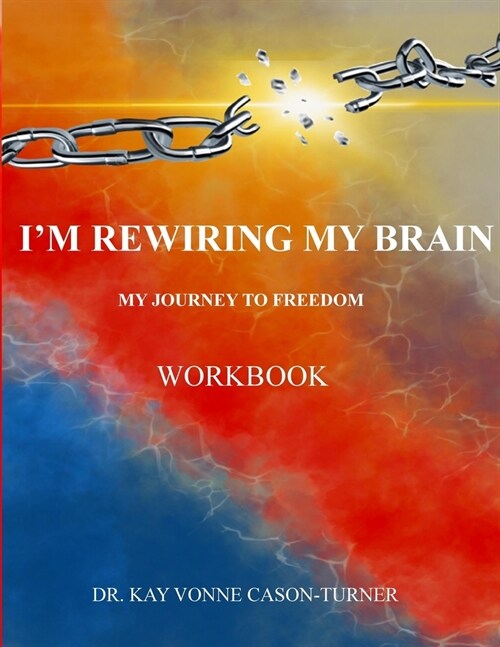 Im Rewiring My Brain: My Journey To Freedom- Workbook (Paperback)