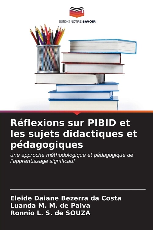 R?lexions sur PIBID et les sujets didactiques et p?agogiques (Paperback)