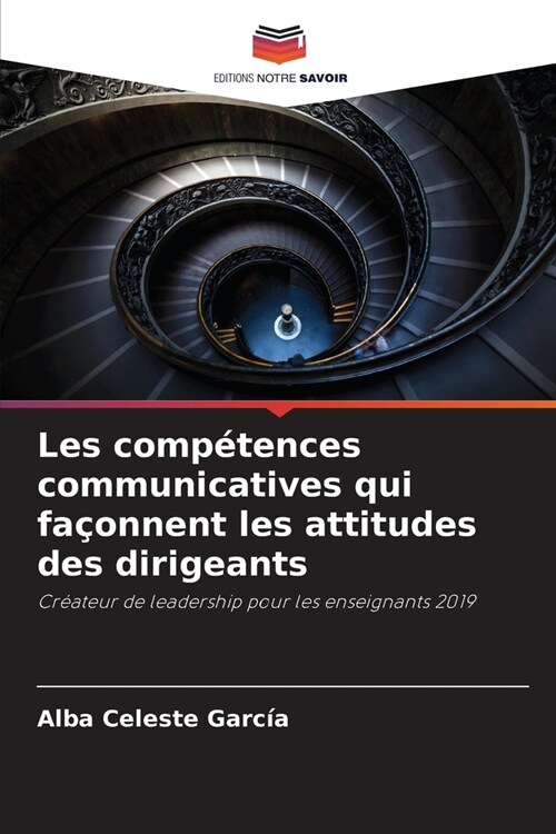 Les comp?ences communicatives qui fa?nnent les attitudes des dirigeants (Paperback)