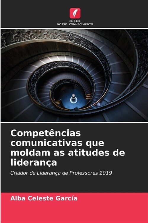 Compet?cias comunicativas que moldam as atitudes de lideran? (Paperback)