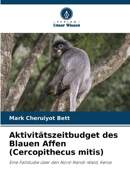 Aktivit?szeitbudget des Blauen Affen (Cercopithecus mitis) (Paperback)