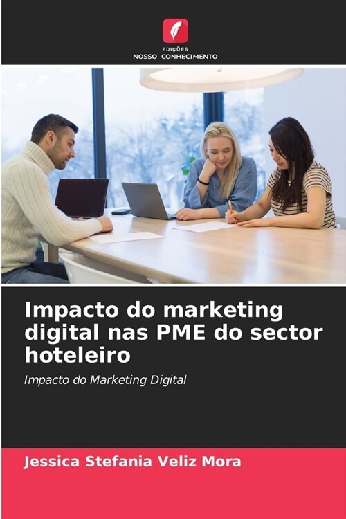 Impacto do marketing digital nas PME do sector hoteleiro (Paperback)