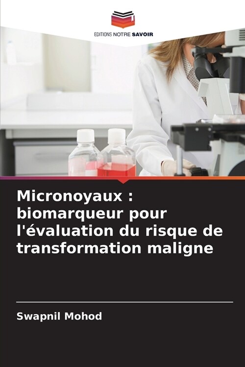 Micronoyaux: biomarqueur pour l?aluation du risque de transformation maligne (Paperback)