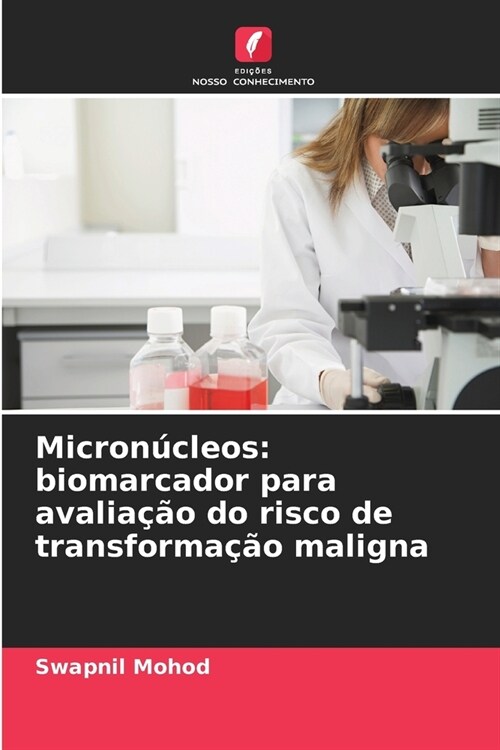 Micron?leos: biomarcador para avalia豫o do risco de transforma豫o maligna (Paperback)