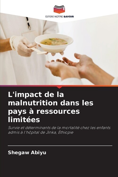 Limpact de la malnutrition dans les pays ?ressources limit?s (Paperback)