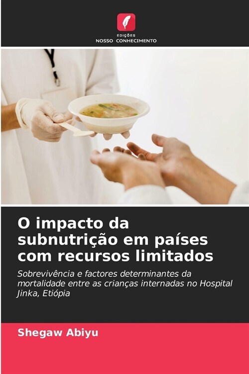 O impacto da subnutri豫o em pa?es com recursos limitados (Paperback)