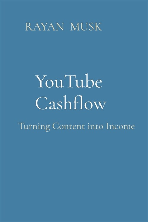 YouTube Cashflow: Turning Content into Income (Paperback)