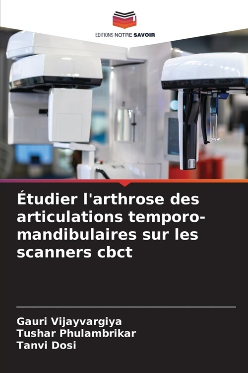?udier larthrose des articulations temporo-mandibulaires sur les scanners cbct (Paperback)