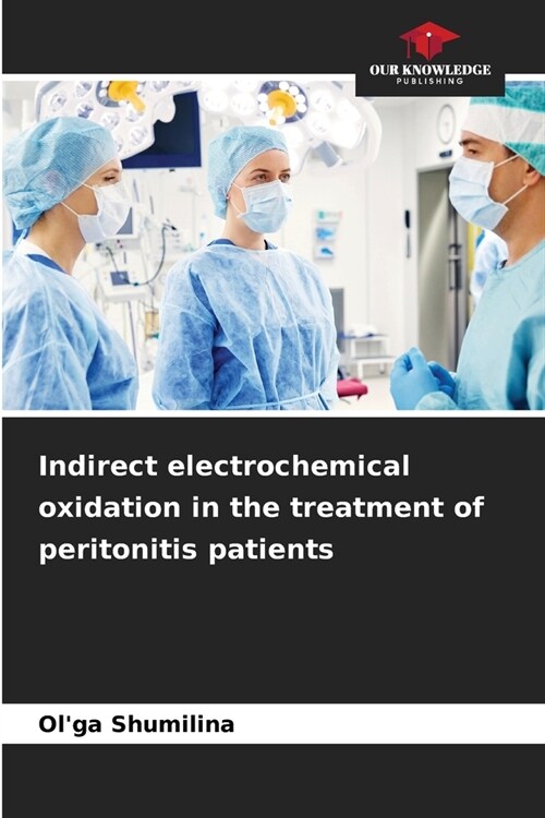 Indirect electrochemical oxidation in the treatment of peritonitis patients (Paperback)