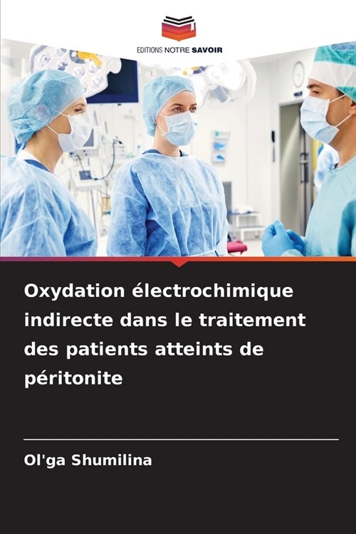 Oxydation ?ectrochimique indirecte dans le traitement des patients atteints de p?itonite (Paperback)