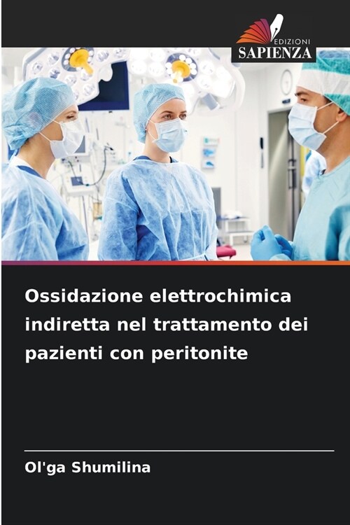 Ossidazione elettrochimica indiretta nel trattamento dei pazienti con peritonite (Paperback)