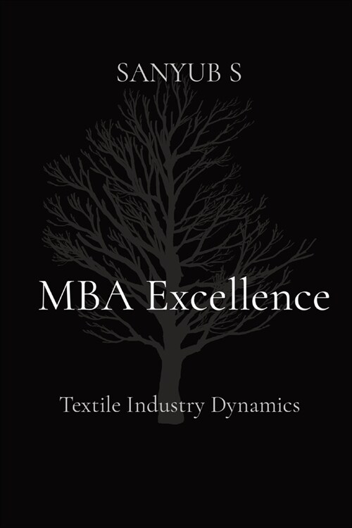 MBA Excellence: Textile Industry Dynamics (Paperback)