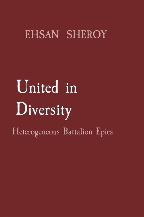 United in Diversity: Heterogeneous Battalion Epics (Paperback)