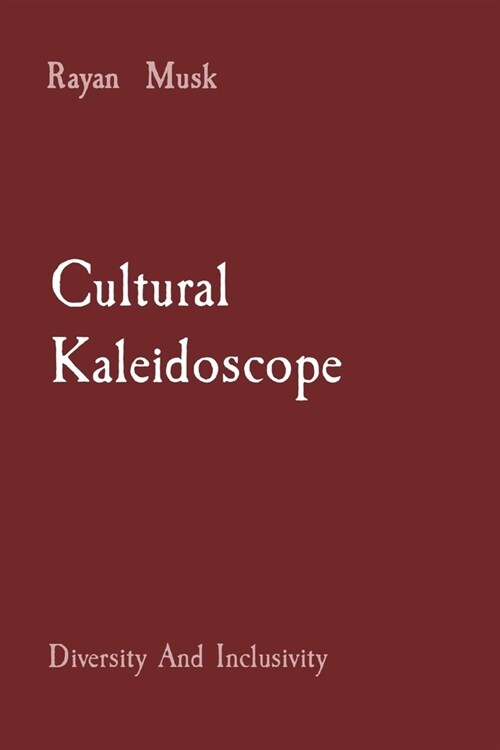 Cultural Kaleidoscope: Diversity And Inclusivity (Paperback)