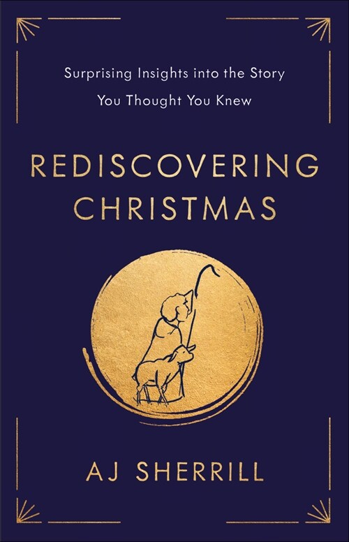 Rediscovering Christmas: Surprising Insights Into the Story You Thought You Knew (Hardcover)