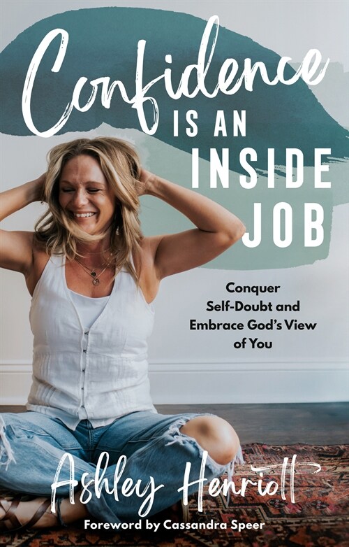 Confidence Is an Inside Job: Conquer Self-Doubt and Embrace Gods View of You (Hardcover)