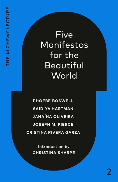 Five Manifestos for the Beautiful World: The Alchemy Lecture 2023 (Hardcover)