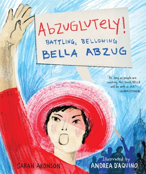 Abzuglutely!: Battling, Bellowing Bella Abzug (Hardcover)