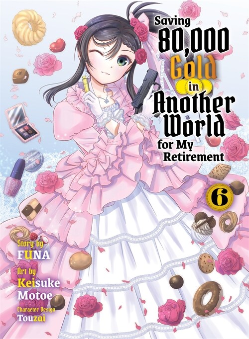 Saving 80,000 Gold in Another World for my Retirement 6 (light novel) (Paperback)