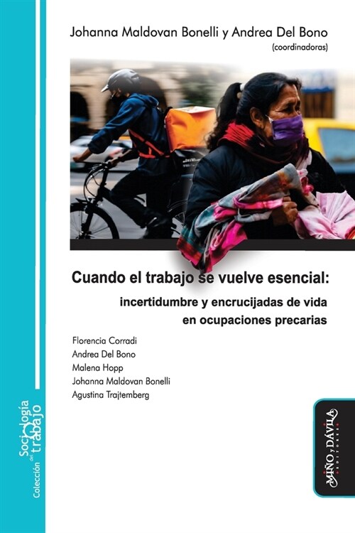 Cuando el trabajo se vuelve esencial: Incertidumbre y encrucijadas de vida en ocupaciones precarias (Paperback)