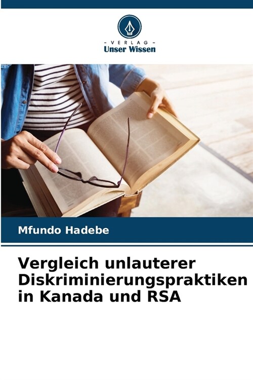 Vergleich unlauterer Diskriminierungspraktiken in Kanada und RSA (Paperback)