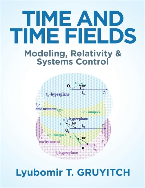 Time and Time Fields: Modeling, Relativity & Systems Control (Paperback)