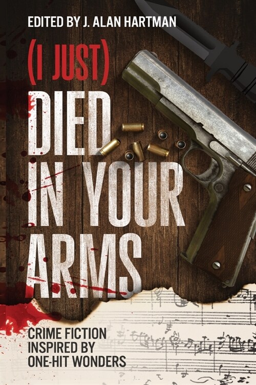 (I Just) Died in Your Arms: Crime Fiction Inspired by One-Hit Wonders (Paperback)