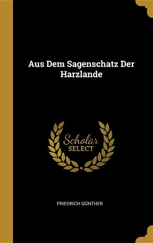 Aus Dem Sagenschatz Der Harzlande (Hardcover)