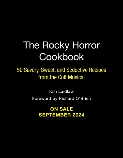 The Rocky Horror Cookbook: 50 Savory, Sweet, and Seductive Recipes from the Cult Musical [Officially Licensed] (Hardcover)