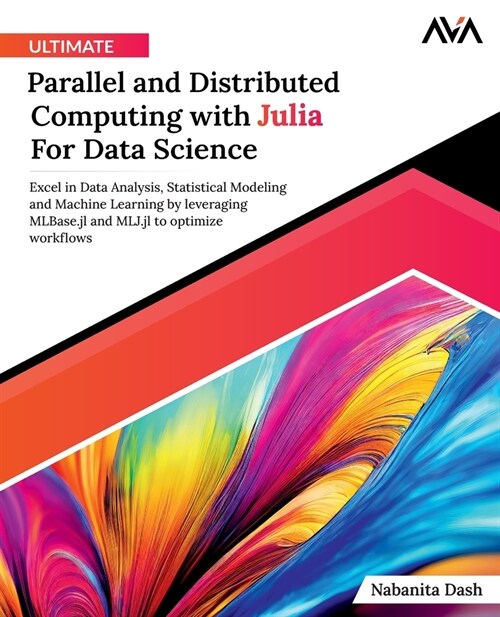 Ultimate Parallel and Distributed Computing with Julia For Data Science (Paperback)