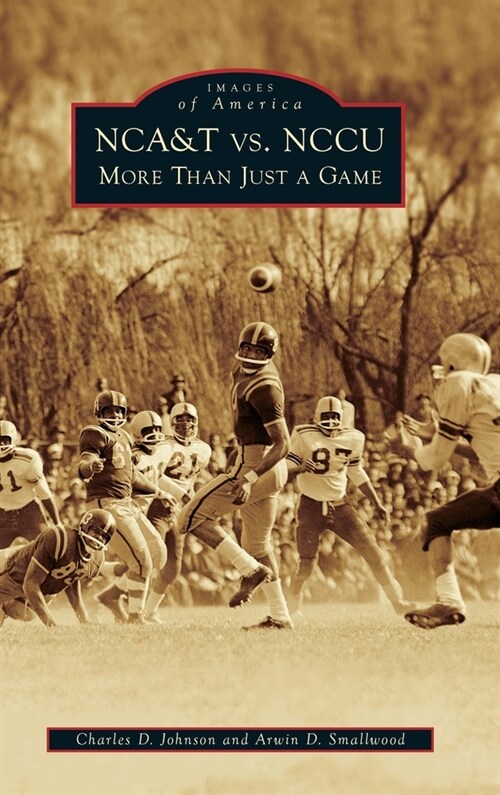 Nca&t vs. Nccu: More Than Just a Game (Hardcover)