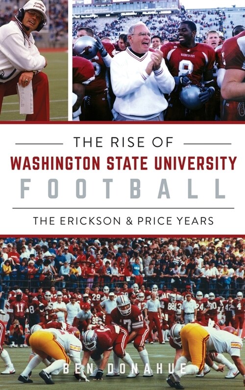 Rise of Washington State University Football: The Erickson & Price Years (Hardcover)