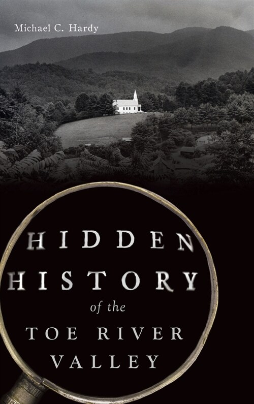 Hidden History of the Toe River Valley (Hardcover)