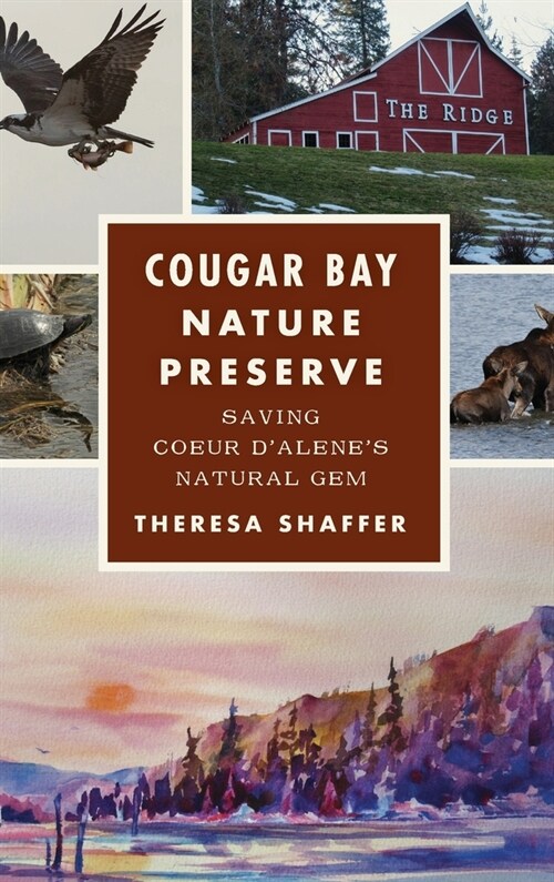 Cougar Bay Nature Preserve: Saving Coeur dAlenes Natural Gem (Hardcover)
