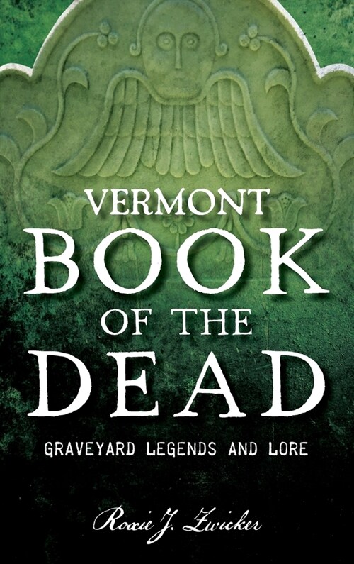 Vermont Book of the Dead: Graveyard Legends and Lore (Hardcover)