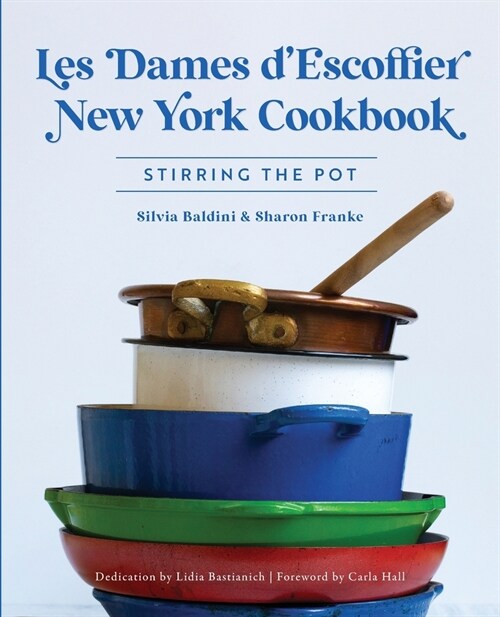 Les Dames dEscoffier New York Cookbook: Stirring the Pot (Paperback)