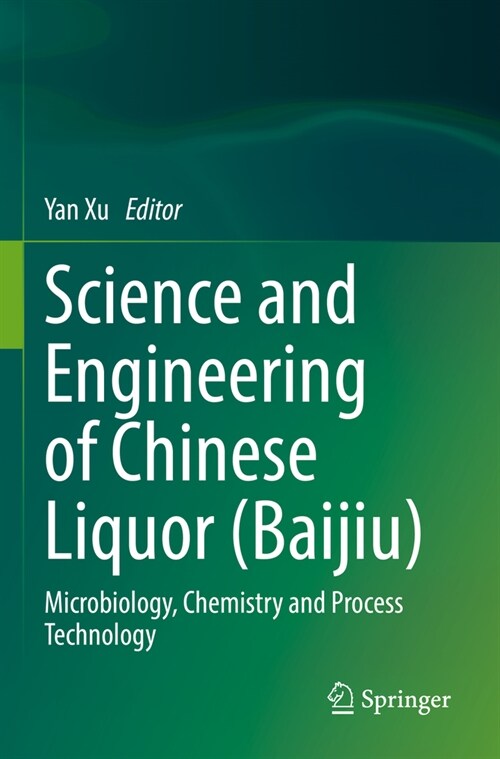 Science and Engineering of Chinese Liquor (Baijiu): Microbiology, Chemistry and Process Technology (Paperback, 2023)