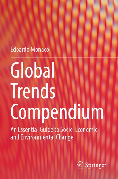 Global Trends Compendium: An Essential Guide to Socio-Economic and Environmental Change (Paperback, 2023)