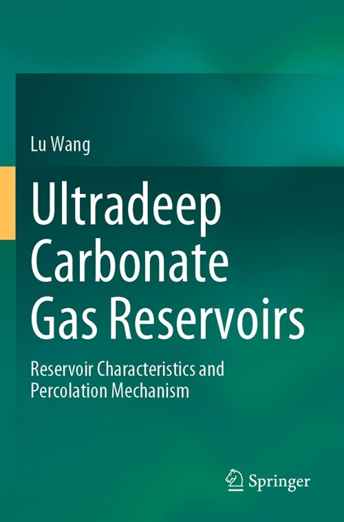 Ultradeep Carbonate Gas Reservoirs: Reservoir Characteristics and Percolation Mechanism (Paperback, 2023)