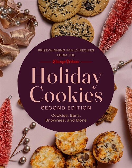 Holiday Cookies: Prize-Winning Family Recipes from the Chicago Tribune for Cookies, Bars, Brownies and More (Hardcover, 2)