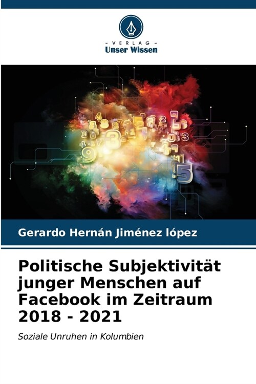 Politische Subjektivit? junger Menschen auf Facebook im Zeitraum 2018 - 2021 (Paperback)