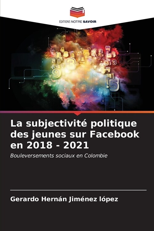 La subjectivit?politique des jeunes sur Facebook en 2018 - 2021 (Paperback)