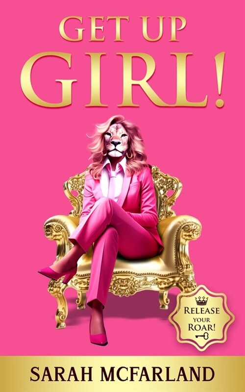 Get Up Girl!: Release Your Roar! (Hardcover)