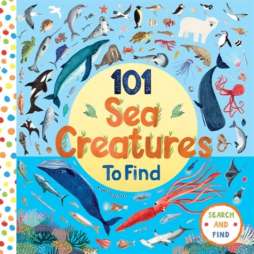 101 Sea Creatures to Find (Board Books)