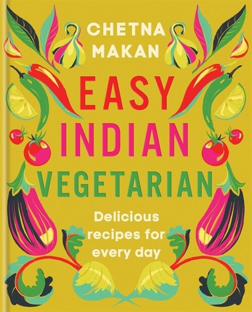 Easy Indian Vegetarian : Delicious recipes for every day (Hardcover)
