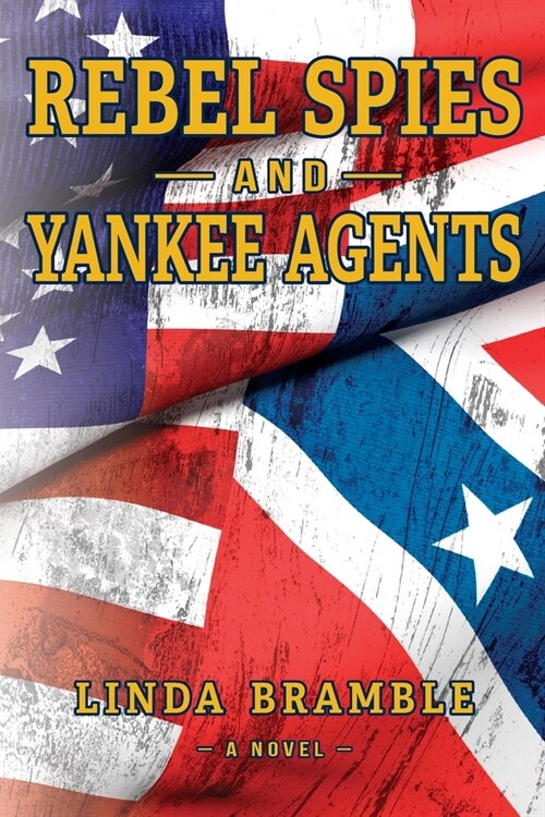 REBEL SPIES and YANKEE AGENTS (Paperback)