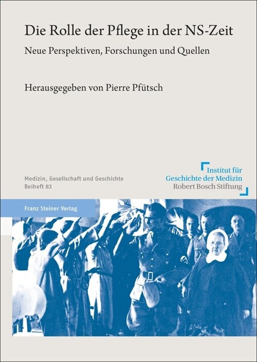 Die Rolle Der Pflege in Der Ns-Zeit: Neue Perspektiven, Forschungen Und Quellen (Paperback)