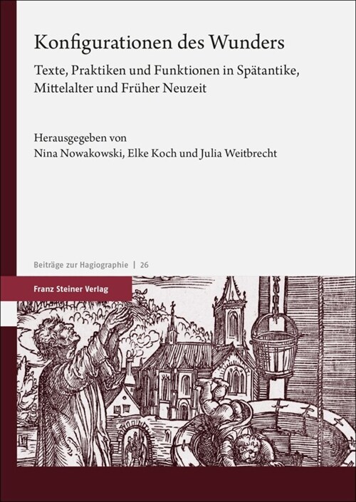 Konfigurationen Des Wunders: Texte, Praktiken Und Funktionen in Spatantike, Mittelalter Und Fruher Neuzeit (Paperback)